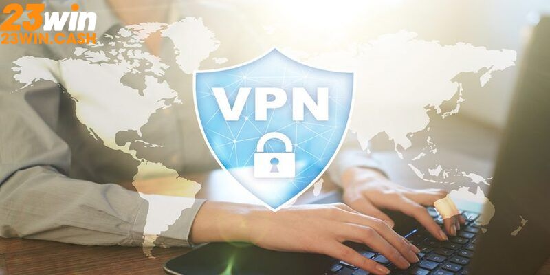 Dùng VPN đăng nhập 23WIN 