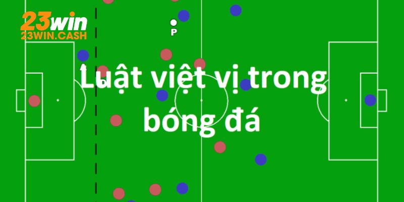 Luật việt vị trong bóng đá là gì?