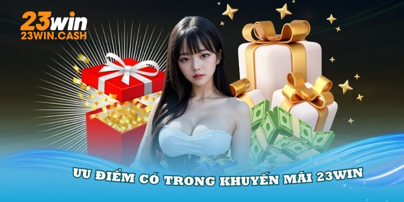 Khuyến mãi 23WIN mang đến nhiều cơ hội 